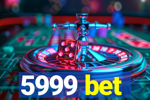 5999 bet
